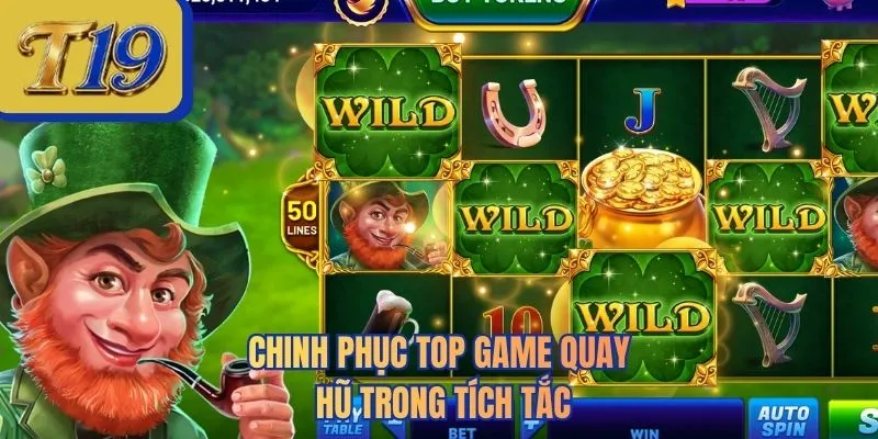 Chinh phục top game quay hũ trong tích tắc