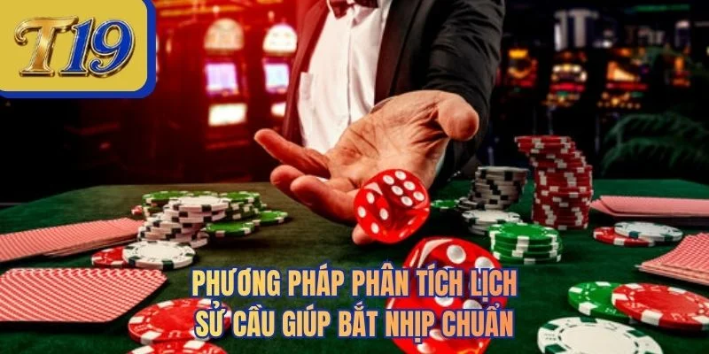 Phương pháp phân tích lịch sử cầu giúp bắt nhịp chuẩn