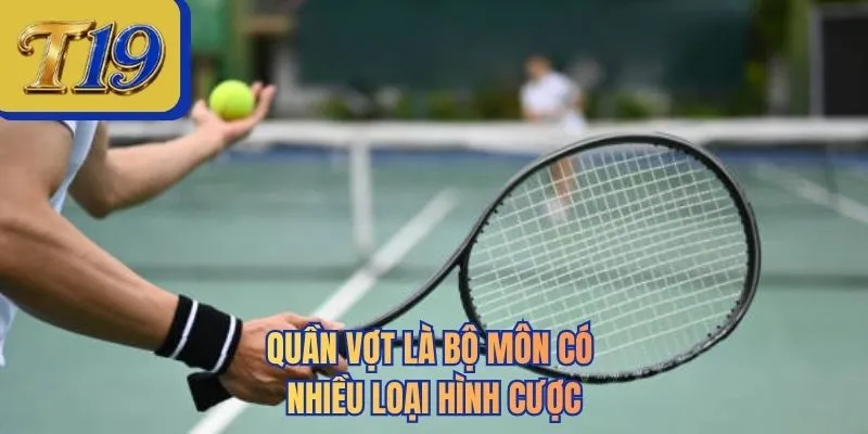 Quần vợt là bộ môn có nhiều loại hình cược