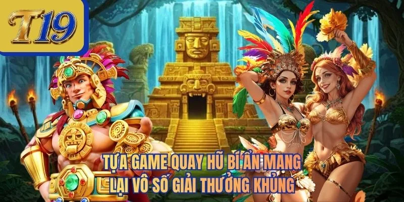Tựa game quay hũ bí ẩn mang lại vô số giải thưởng khủng